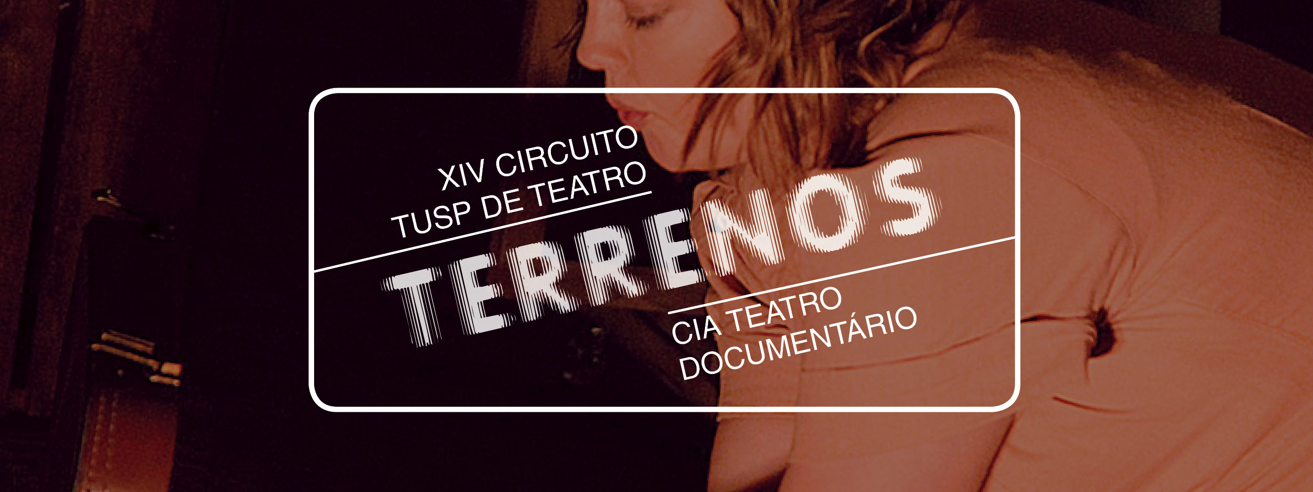 (Português) Circuito TUSP 2016 | TERRENOS [Cia Teatro Documentário]